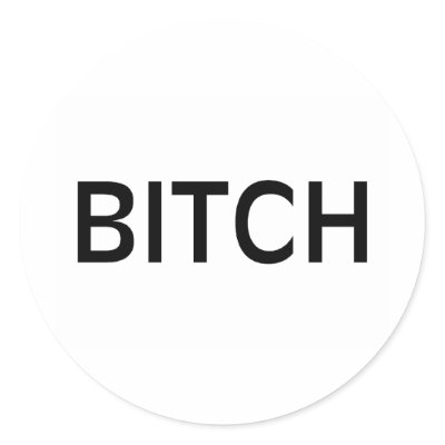 Bitch (Black) Stickers by WeddingZazzle