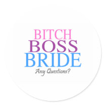 Bitch Boss Bride Any Questions? (2) Round Stickers