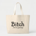 Bitch But In A Good Way Tote Bag