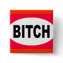 BITCH buttons by WanderingWomyn BITCH buttons