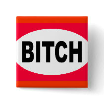 BITCH buttons by WanderingWomyn BITCH buttons