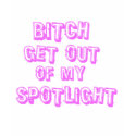 Bitch get out of my spotlight t-shirts by jonnydowntown Bitch get out of my spotlight t-shirts
