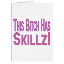 Bitch Has Skillz cards