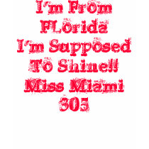 Bitch I'm from Dade County!! t-shirts