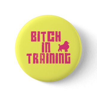 Bitch in Training button