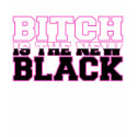 Bitch is the New Black T-Shirt by ruderetro Bitch is the New Black T-Shirt