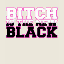 Bitch is the New Black T-Shirt by ruderetro Bitch is the New Black T-Shirt