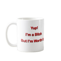 Bitch Mug by sruhs Bitch Mug
