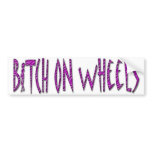 BITCH ON WHEELS Bumper Sticker
