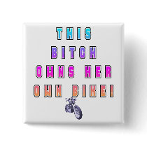 BITCH OWNS OWN BIKE buttons by nhmystix BITCH OWNS OWN BIKE buttons