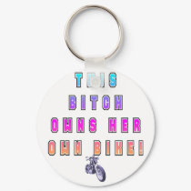BITCH OWNS OWN BIKE keychains