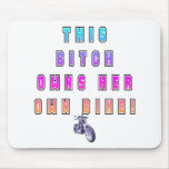 BITCH OWNS OWN BIKE mousepads