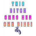 BITCH OWNS OWN BIKE t-shirts