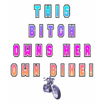 BITCH OWNS OWN BIKE t-shirts by nhmystix BITCH OWNS OWN BIKE t-shirts