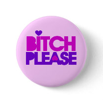 Bitch Please Buttons