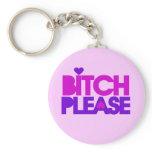 Bitch Please Key Chains