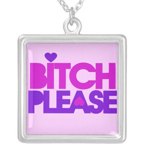 Bitch Please Necklaces