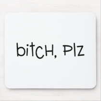 Bitch Plz mousepads