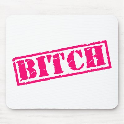 Bitch Stamp Mousepads by ColorShow