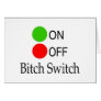 Bitch Switch Card