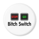 Bitch Switch Fridge Magnet