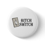 Bitch Switch Switch Pins