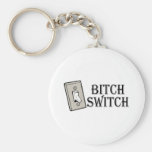 Bitch Switch Switch Key Chains