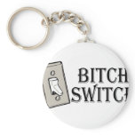 Bitch Switch Switch Key Chain