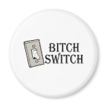 Bitch Switch Switch Refrigerator Magnet