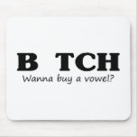 Bitch Wanna Buy A Vowel Mousepads