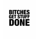 Bitches get stuff done (bold babydoll green) t-shirts