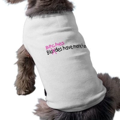 Bitches Have More Fun Doggie Tee by TeeZazzle