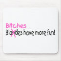 Bitches Have More Fun mousepads