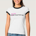 Bitches Have More Fun t-shirts