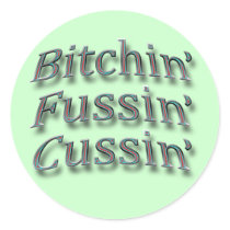 Bitchin fussin cussin colrful round stickers