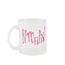 BITCHIN' MUGS