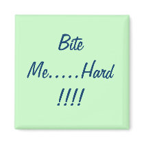 Bite Me.....Hard!!!! magnets by pencilbox Bite Me.....Hard!!!! magnets