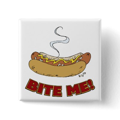 Bite Me - Hot Dog Pinback Buttons by goodnewsgifts