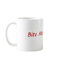 Bite Me... Seriously mugs