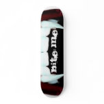Bite Me Skateboard
