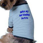 Bite my birthday butt! pet shirt