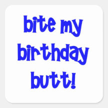Bite my birthday butt! sticker