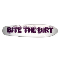 BITE THE DIRT skateboards