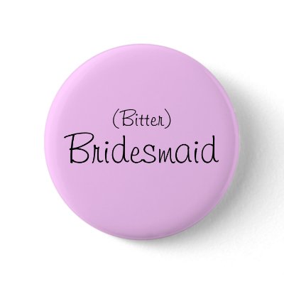 (Bitter) Bridesmaid Pin by JuJuGarden