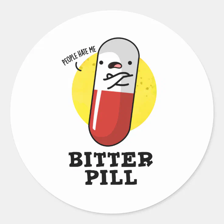 Bitter Pill Funny Medicine Pun Classic Round Sticker Zazzle