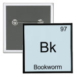 Bk - Bookworm Funny Chemistry Element Symbol Tee Pinback Buttons
