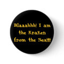 Blaaahhh! I am the Kraken from the Sea!!!!!! buttons