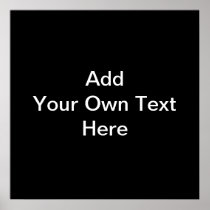 Black and White design, custom text. Posters
