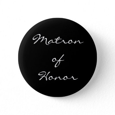 Black and White Matron of Honor Button
