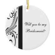 Black and White Will You Be My Bridesmaid Ornament